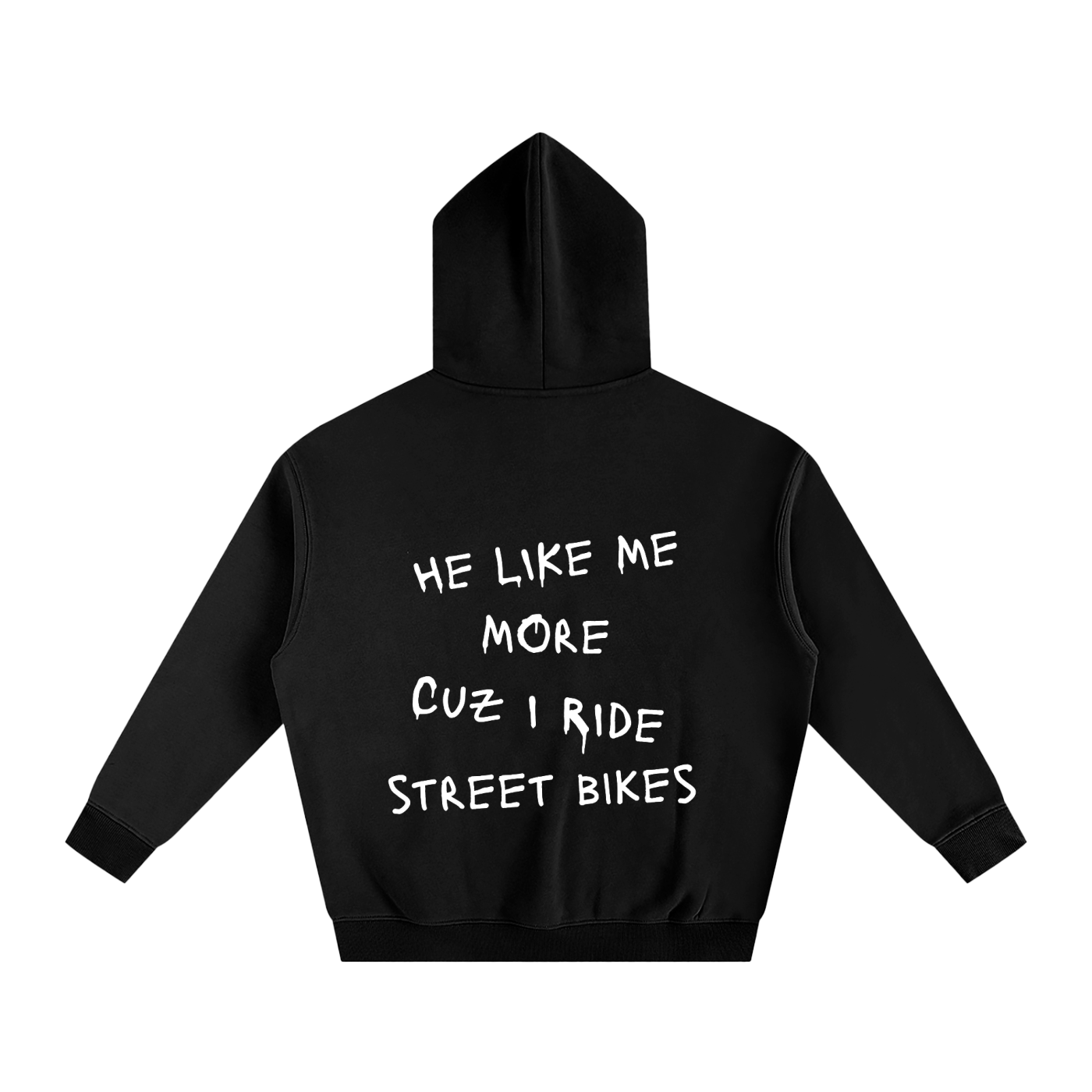 He Like Me More Cuz I Ride Street Bikes Hoodie